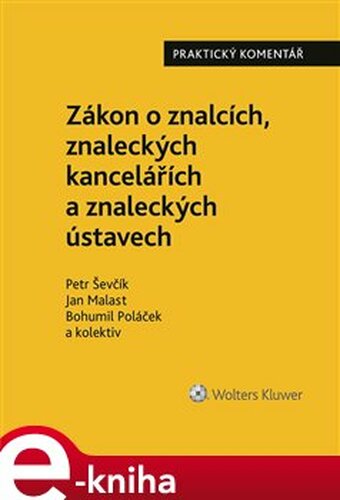 Zákon o znalcích, znaleckých kancelářích a znaleckých ústavech - Bohumil Poláček, kolektiv, Jan Malast, Petr Ševčík