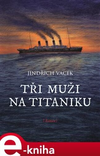 Tři muži na Titaniku - Jindřich Vacek