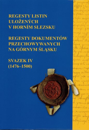 Regesty listin uložených v Horním Slezsku = Regesty dokumentów przechowywanych na Górnym Śląsku