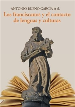 Los franciscanos y el contacto de lenguas y culturas - kol., Antonio Bueno García