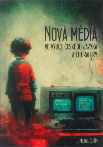 Nová média ve výuce českého jazyka a literatury