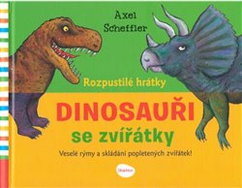 Rozpustilé hrátky - DINOSAUŘI se zvířátky - Axel Scheffler