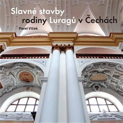 Slavné stavby rodiny Luragů v Čechách - Pavel Vlček