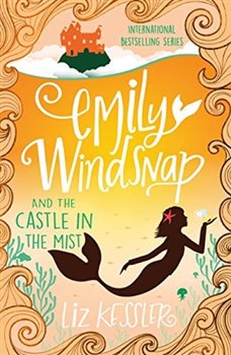 Emily Windsnap and the Castle in the Mist: Book 3 - Liz Kesslerová