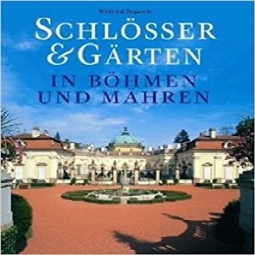 Schlösser & Gärten in Böhmen und Mähren