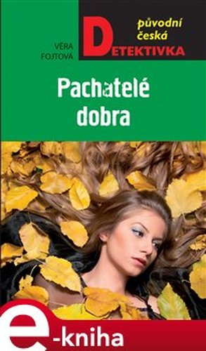 Pachatelé dobra - Věra Fojtová