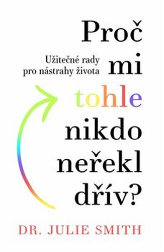 Proč mi tohle nikdo neřekl dřív - Dr. Julie Smith