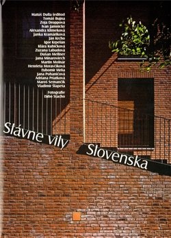 Slávne vily Slovenska - Henrieta Moravčíková, Vladimír Šlapeta, Tomáš Bujna, Zoja Droppová, Ivan Jamnický, Alexandra Klimeková, Janka Kramáriková, Ján Krcho, Igor Krpelán, Klára Kubičková, Zuzana Labudová, Dušan Mellner, Jana Minaroviech, Martin Molnár, L