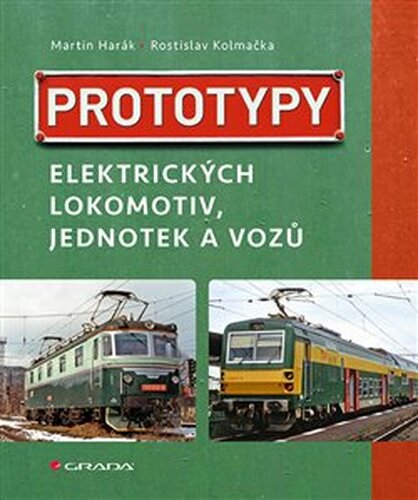 Prototypy elektrických lokomotiv, jednotek a vozů - Rostislav Kolmačka, Martin Harák