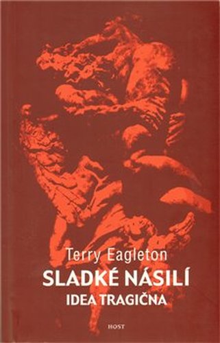 Sladké násilí. Idea tragična - Terry Eagleton