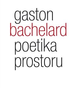 Poetika prostoru - Gaston Bachelard