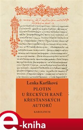 Plotin u řeckých raně křesťanských autorů - Lenka Karfíková