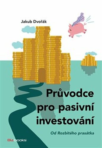 Průvodce pro pasivní investování - Jakub Dvořák