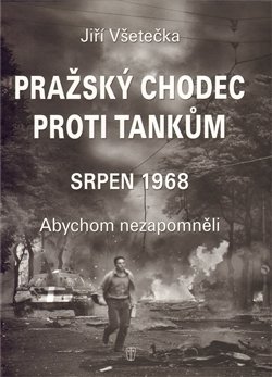 Pražský chodec proti tankům - Jiří Všetečka