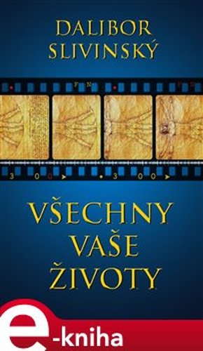 Všechny vaše životy - Dalibor Slivinský