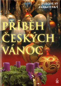 Příběh českých Vánoc - Jaroslav Jarkovský