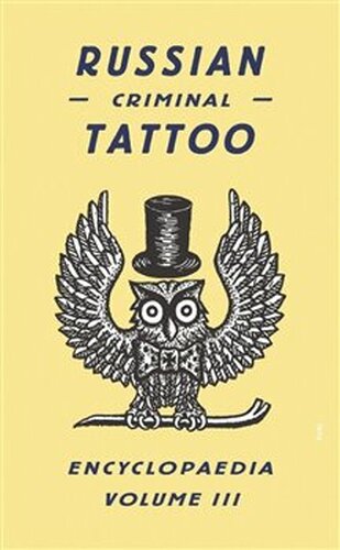 Russian Criminal Tattoo Encyclopaedia. Volume III