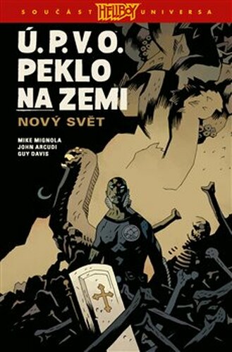 Ú.P.V.O. Peklo na zemi 1: Nový svět - Mike Mignola, John Arcudi