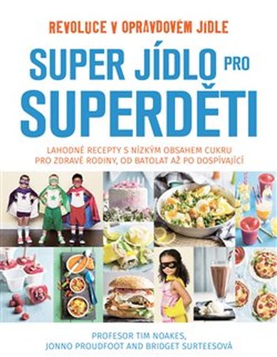 Super jídlo pro superděti - Tim Noakes, Jonno Proudfoot