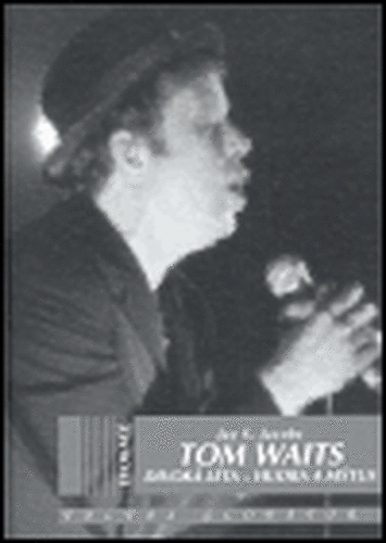 Tom Waits: Divoká léta - Hudba a mýtus - Jay S. Jacobs