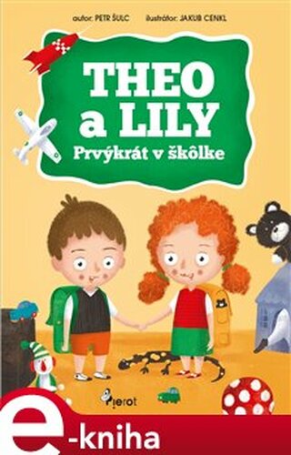 Theo a Lily - Prvýkrát v škôlke - Petr Šulc