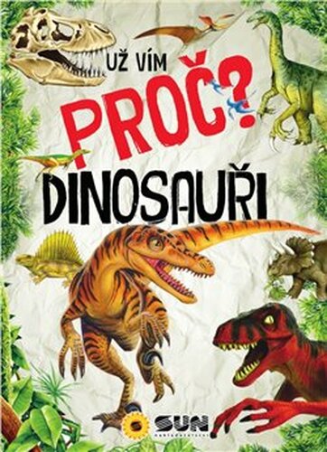 Už vím proč? Dinosauři