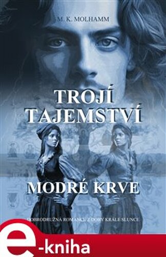 Trojí tajemství modré krve - M. K. Molhamm