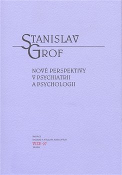 Nové perspektivy v psychiatrii a psychologii - Stanislav Grof