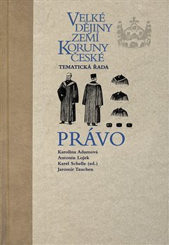 Velké dějiny zemí Koruny české - Právo - Karel Schelle, kol.