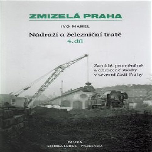 Zmizelá Praha-Nádraží a železniční tratě 4.díl