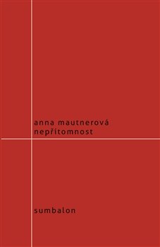 Nepřítomnost - Eva Mautnerová