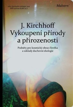 Vykoupení přírody a přirozenosti - Jochen Kirchhoff