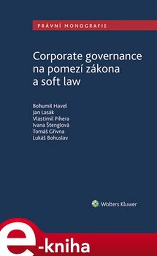 Corporate governance na pomezí zákona a soft law - kol., Vlastimil Pihera