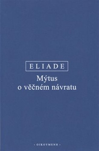 Mýtus o věčném návratu - Mircea Eliade