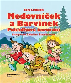 Medovníček a Barvínek - Pohádkové čarování - Jan Lebeda