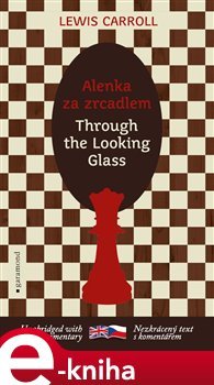 Za zrcadlem a s čím se tam Alenka setkala / Through the Looking-Glass - Lewis Carroll