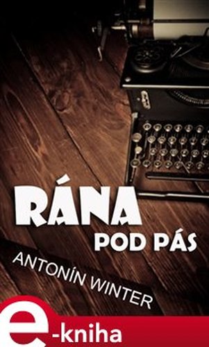 Rána pod pás - Antonín Winter