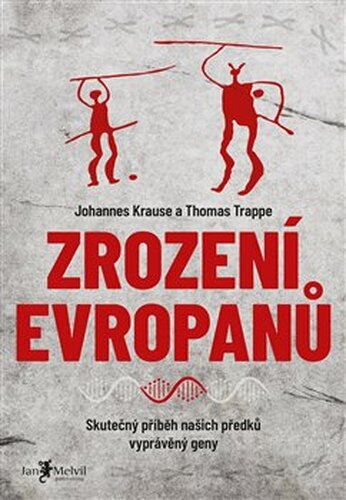 Zrození Evropanů - Johannes Krause, Thomas Trappe