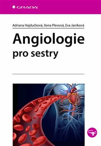 Angiologie pro sestry - Eva Janíková, Adriana Hajdučková, Ilona Plevová