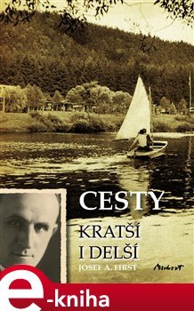 Cesty kratší i delší - Josef A. First