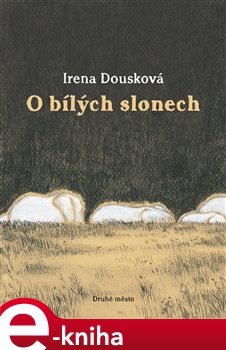 O bílých slonech - Irena Dousková