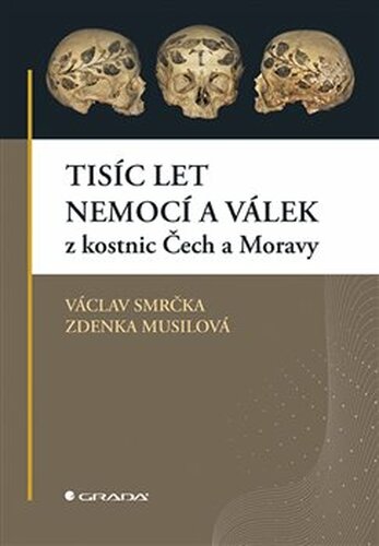 Tisíc let nemocí a válek z kostnic Čech a Moravy