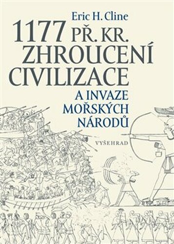 1177 př. Kr. Zhroucení civilizace a invaze mořských národů