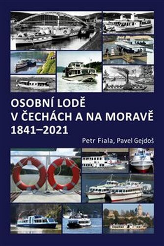 Osobní lodě v Čechách a na Moravě 1841–2021 - Pavel Gejdoš, Petr Fiala
