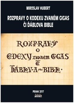 Rozpravy o kodexu zvaném gigas či ďáblova bible - Miroslav Hubert