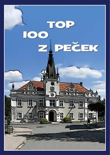 TOP 100 z Peček - kolektiv autorů