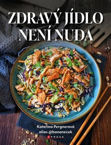 Zdravý jídlo není nuda - Kateřina Pergnerová