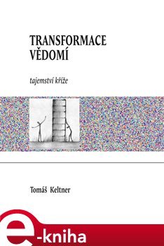 Transformace vědomí - Tomáš Keltner