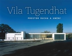 Vila Tugendhat – prostor ducha a umění - Jan Sedlák, Libor Teplý
