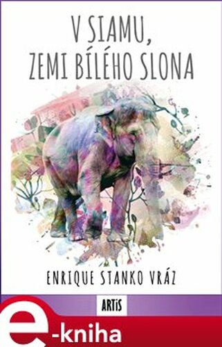 V Siamu, zemi bílého slona - Enrique Stanko Vráz